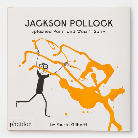 Jackson Pollock Splashed Paint And Wasn't Sorry. By Fausto Gilberti